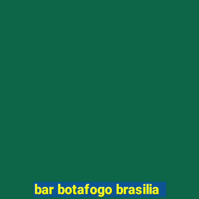 bar botafogo brasilia